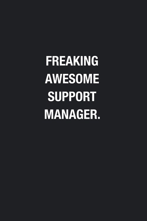 Freaking Awesome Support Manager.: Blank Lined Journal Notebook, Funny Journals, Gift For Support Manager (Paperback)