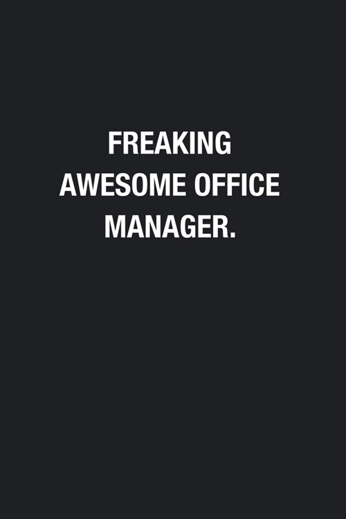 Freaking Awesome Office Manager.: Blank Lined Journal Notebook, Funny Journals, Gift For Office Manager (Paperback)