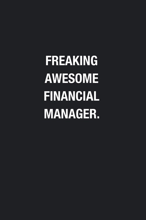 Freaking Awesome Financial Manager.: Blank Lined Journal Notebook, Funny Journals, Gift For Financial Manager (Paperback)