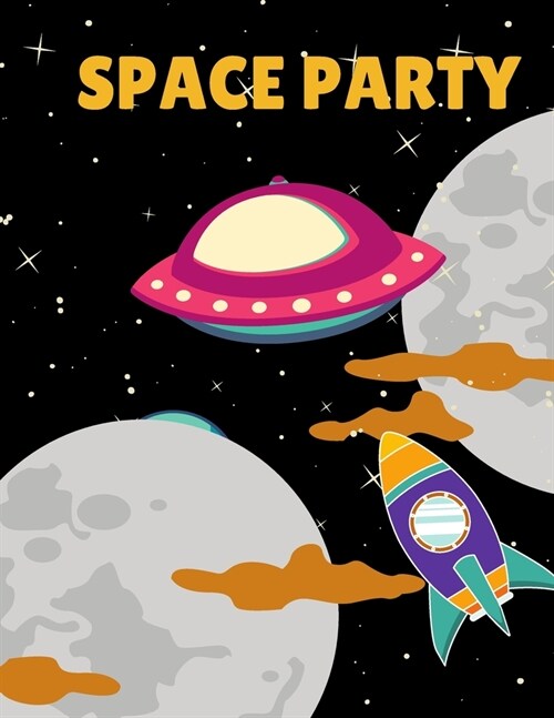 Space party: 8.5X11 inches notebook, blank page journal, 100 pages plank paper for sketcher, kids, boys, girls, men, women, for dra (Paperback)