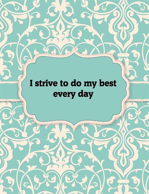 I strive to do my Best Every Day, Notebook: Great Gift Idea With Motivation Saying On Cover, For Take Notes (120 Pages Lined Blank 8.5x11) (Paperback)