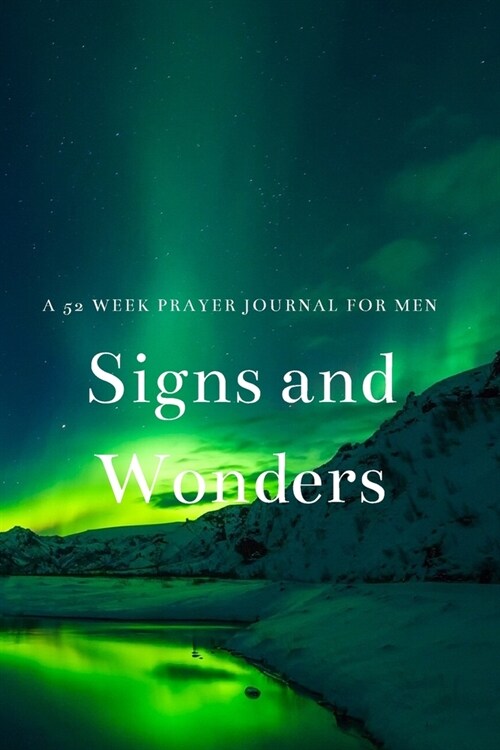 Signs and Wonders: A 52 Week Prayer Journal For Men (Paperback)