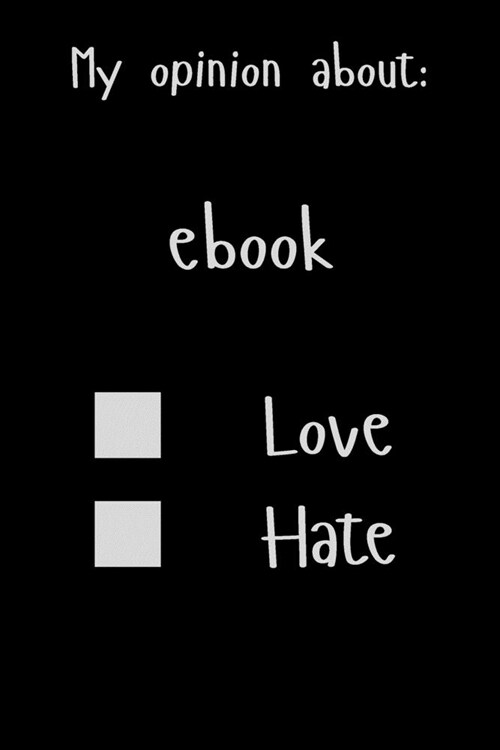 My opinion about: ebook Love Hate: Show Your Opinion, Great Gift Idea With Funny Text On Cover, Great Motivational, Unique Notebook, Jou (Paperback)