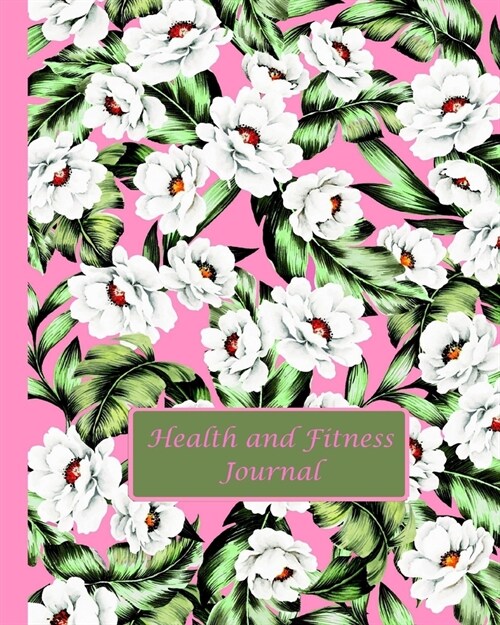 Health And Fitness Journal: 26 Week Exercise Planner, Pink Cover With Flowers (Paperback)