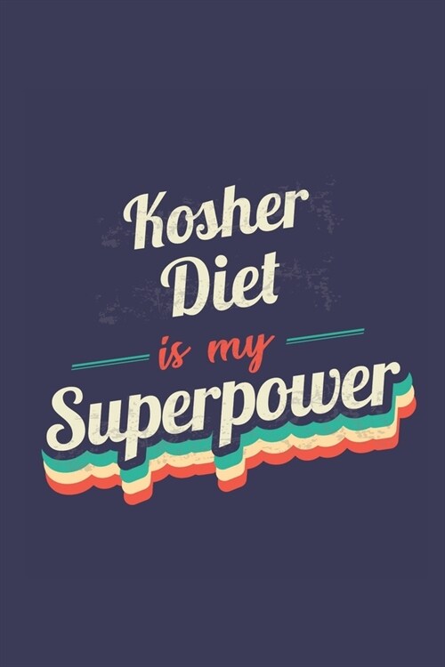 Kosher Diet Is My Superpower: A 6x9 Inch Softcover Diary Notebook With 110 Blank Lined Pages. Funny Vintage Kosher Diet Journal to write in. Kosher (Paperback)