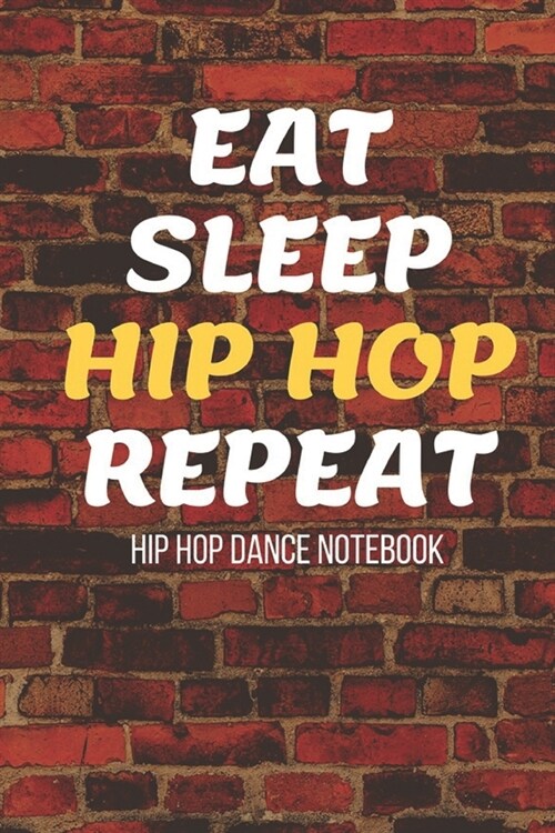 Hip Hop Dance Notebook: Hip-Hop Practice Journal - Perfect Gift for a Dancer & Choreographer, Notation Composition Book - for Dancing and Musi (Paperback)