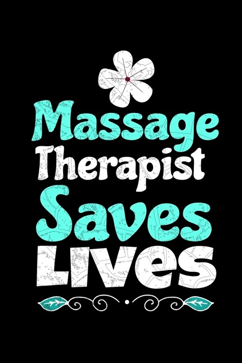Massage Therapist Saves Lives: Blank Lined Journal Gift For Massage Therapist (Paperback)
