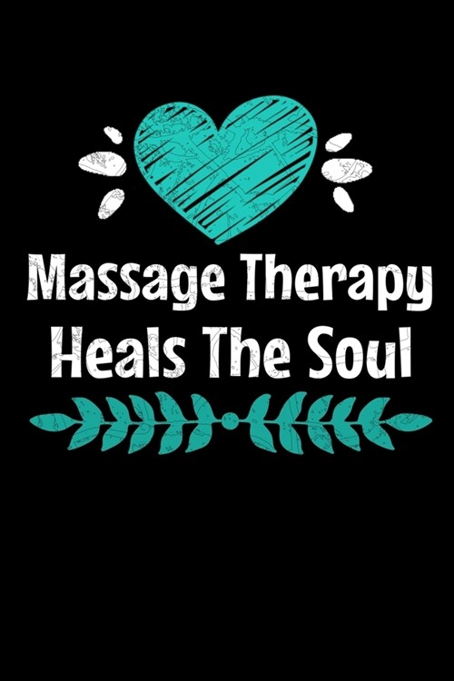 Massage Therapy Heals The Soul: Blank Lined Journal Gift For Massage Therapist (Paperback)