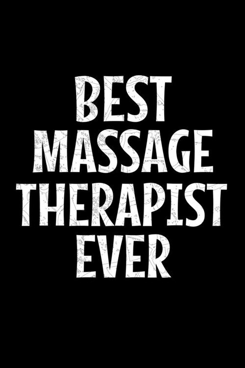 Best Massage Therapist Ever: Blank Lined Journal Gift For Massage Therapist (Paperback)