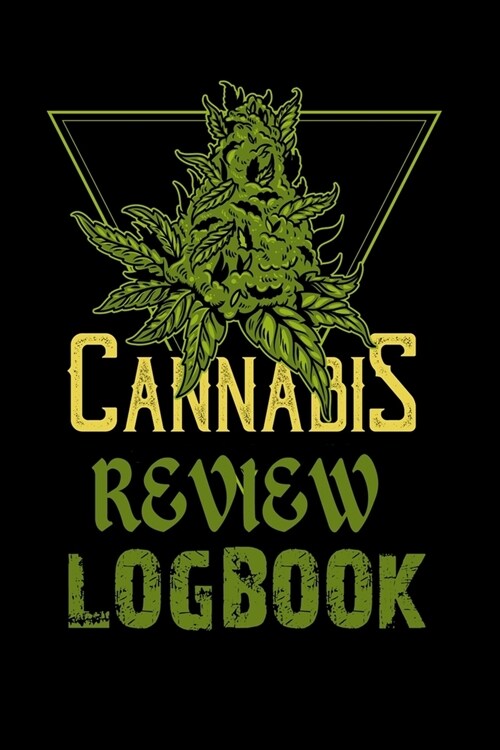 Cannabis Review Logbook: Cannabis Journal: Logbook to Review Encounters with Different Marijuana Strains (Paperback)