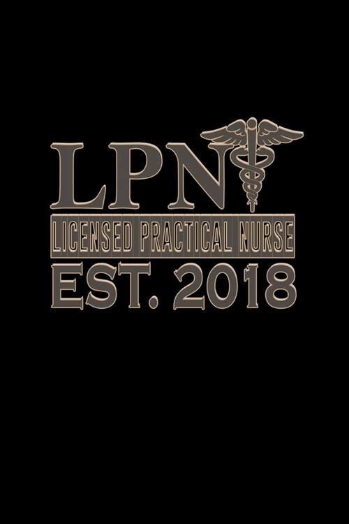 LPN. Licensed practical nurse EST. 2018: Food Journal - Track your Meals - Eat clean and fit - Breakfast Lunch Diner Snacks - Time Items Serving Cals (Paperback)