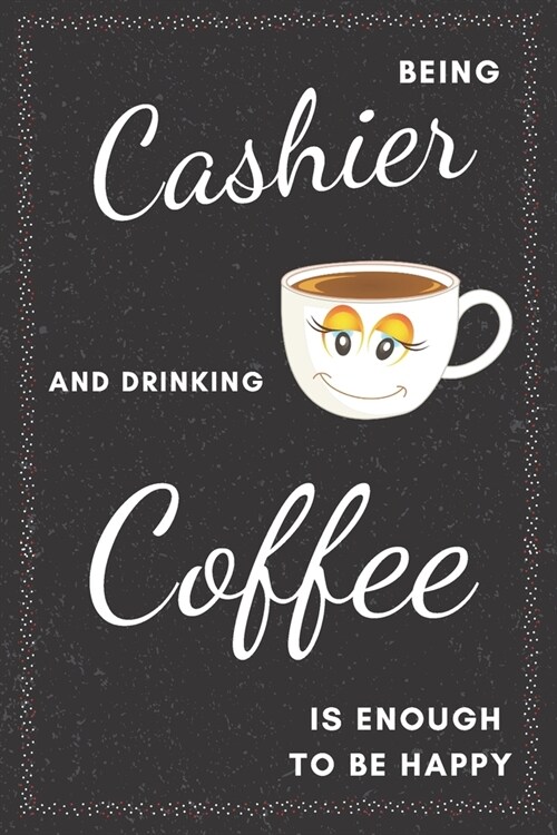 Cashier & Drinking Coffee Notebook: Funny Gifts Ideas for Men/Women on Birthday Retirement or Christmas - Humorous Lined Journal to Writing (Paperback)