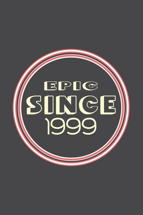 Epic Since 1999 Journal Birthday Gift: Lined Journal / Notebook Gift, 120 Pages, 6x9, Soft Cover, Matte Finish (Paperback)