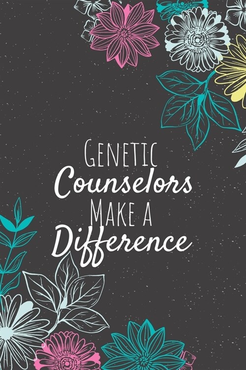 Genetic Counselors Make A Difference: Blank Lined Journal Notebook, Genetic Counselors Gifts, Counselors Appreciation Gifts, Gifts for Counselors (Paperback)
