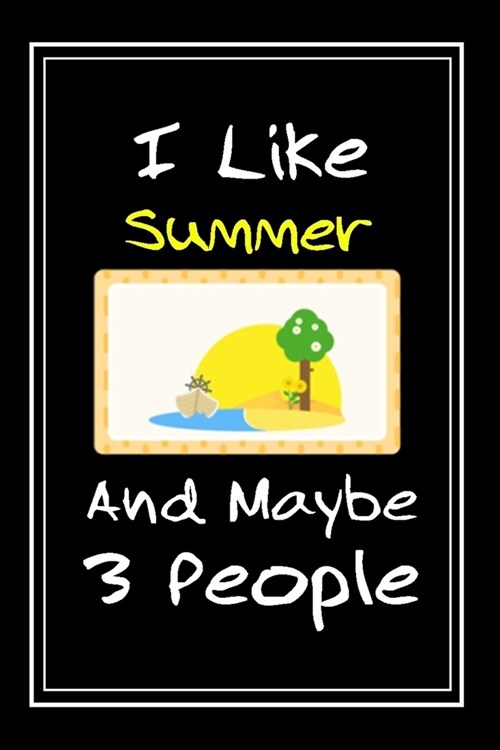 I Like Summer And Maybe 3 People: Notebook And Journal Gift - 120 pages Funny Summer Blank Lined Journal Notebook Planner (Paperback)