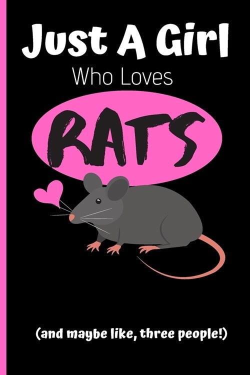 Just A Girl Who Loves Rats Journal: Love Rats Notebook - With More Rats Inside! - Cute Rat Fan Composition Notebook - 6 x 9 Rat NotePad With 120 pages (Paperback)