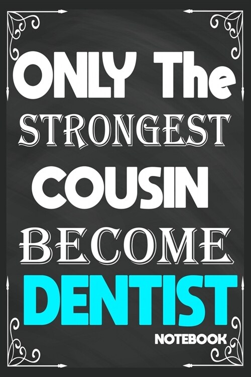 Only The Strongest Cousin Become Dentist: Birthday Journal/6/9, Soft Cover, Matte Finish/Notebook Birthday Gifts/120 pages. (Paperback)