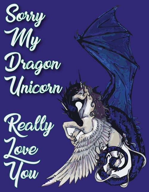 My Dragon Unicorn Really Love You: Journal and Notebook for Girls Dragon Unicorn lover - Composition Size (8.5x11) With Lined and Blank Pages, Perfe (Paperback)