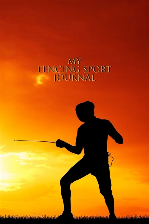 My Fencing Sport Journal Dot Grid Style Notebook: 6x9 inch daily bullet notes on dot grid design creamy colored pages with beautiful sport fencing in (Paperback)