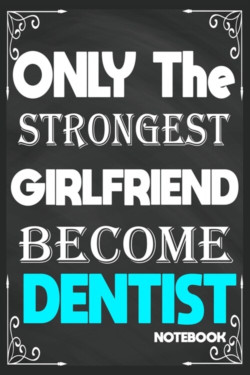 Only The Strongest Girlfriend Become Dentist: Birthday Journal/6/9, Soft Cover, Matte Finish/Notebook Birthday Gifts/120 pages. (Paperback)