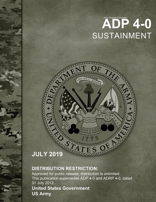 Army Doctrine Publication ADP 4-0 Sustainment July 2019 (Paperback)