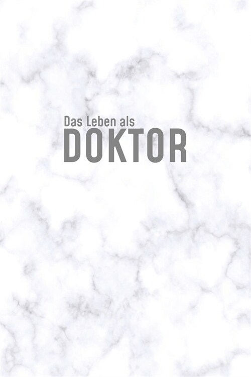 Das Leben eines Doktor: Gepunktete Journal Notizbuch f? 훣zte und Doktoren - 120 Seiten in ca. A5 Softcover - Perfekt als Tagbuch f? die Sch (Paperback)