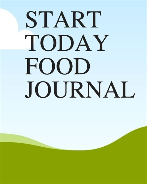 Start today Food Journal: Journal and Fitness Diary with Daily Gratitude, Lined Travel Notebook (Paperback)