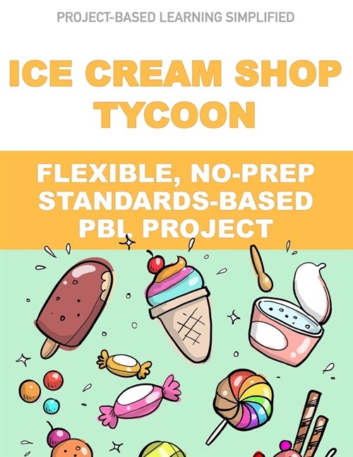 Ice Cream Shop Tycoon: Flexible, No-Prep, Standards-based PBL (Paperback)