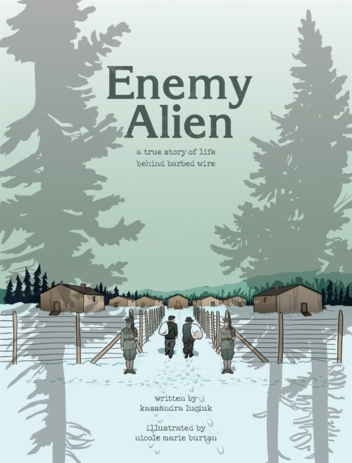 Enemy Alien: A Graphic History of Internment in Canada During the First World War (Paperback)