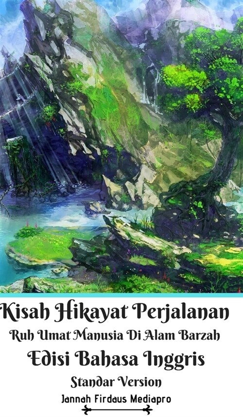 Kisah Hikayat Perjalanan Ruh Umat Manusia Di Alam Barzah Edisi Bahasa Inggris Standar Version (Hardcover)