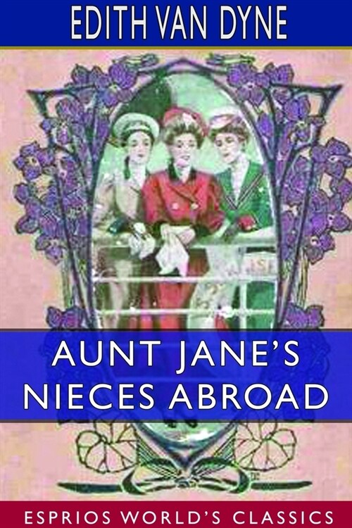 Aunt Janes Nieces Abroad (Esprios Classics) (Paperback)
