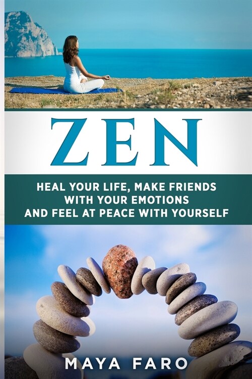 Zen: Heal Your Life, Make Friends with Your Emotions and Feel at Peace with Yourself (Paperback)