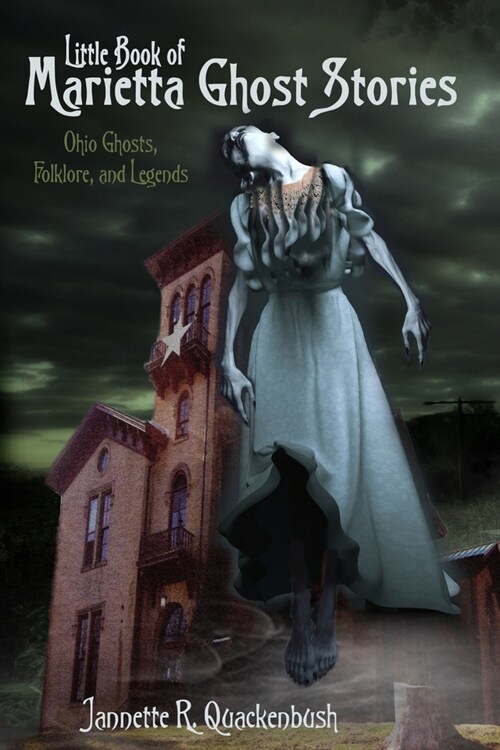 Little Book of Marietta Ghost Stories: Ohio Ghosts, Folklore, and Legends (Paperback)