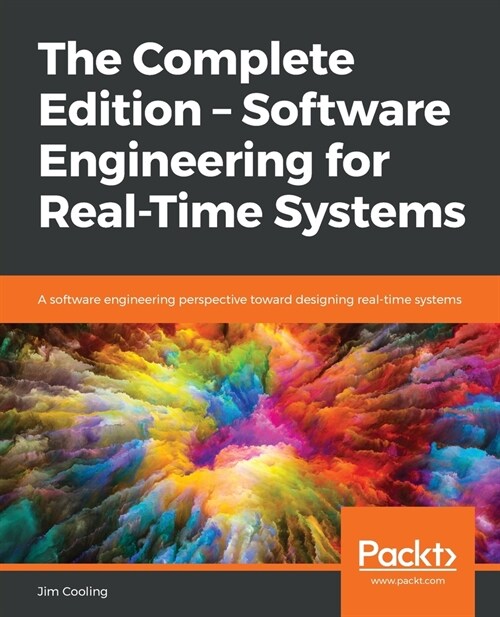 The The Complete Edition - Software Engineering for Real-Time Systems : A software engineering perspective toward designing real-time systems (Paperback)