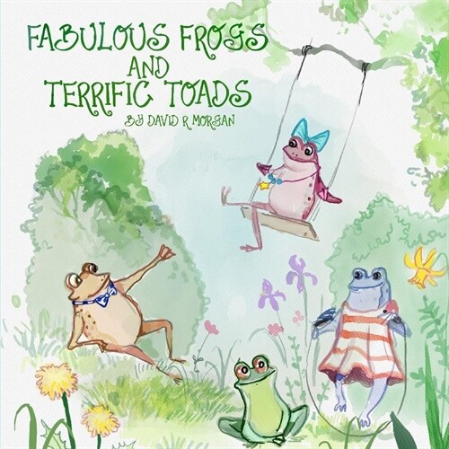 Fabulous Frogs and Terrific Toads (Paperback)