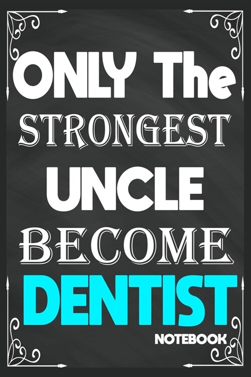 Only The Strongest Uncle Become Dentist: Birthday Journal/6/9, Soft Cover, Matte Finish/Notebook Birthday Gifts/120 pages. (Paperback)