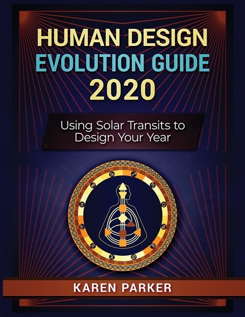 Human Design Evolution Guide 2020: Using Solar Transits to Design Your Year (Paperback)