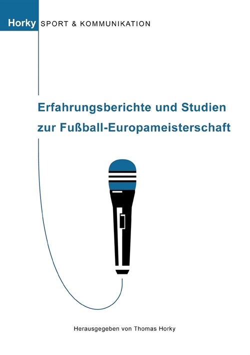 Erfahrungsberichte und Studien zur Fu?all-Europameisterschaft: Sport und Kommunikation, Band 2 (Paperback)