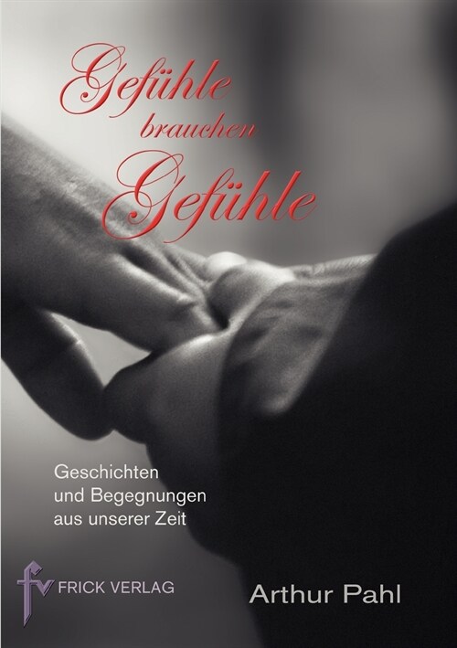 Gef?le brauchen Gef?le: Geschichten und Begegnungen aus unserer Zeit (Paperback)