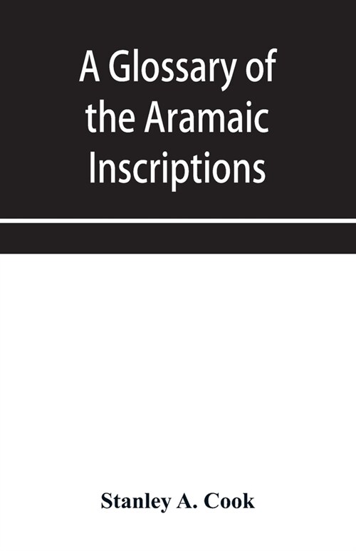 A glossary of the Aramaic Inscriptions (Paperback)