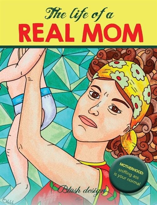 The Life of a REAL MOM: Adult Coloring Book (Hardcover)