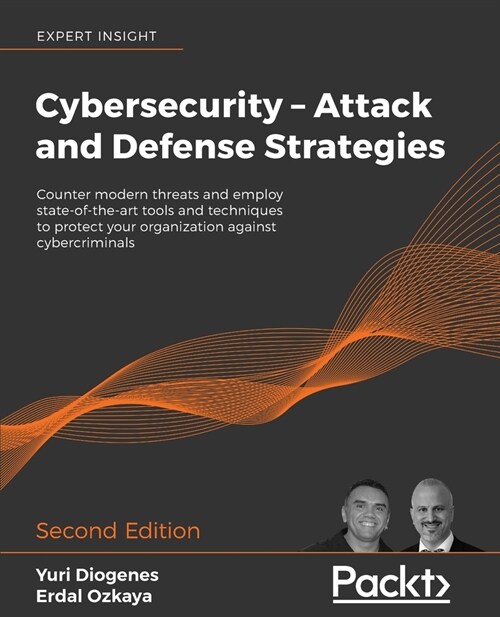Cybersecurity - Attack and Defense Strategies : Counter modern threats and employ state-of-the-art tools and techniques to protect your organization a (Paperback, 2 Revised edition)