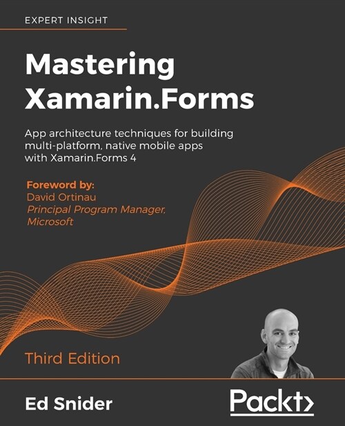 Mastering Xamarin.Forms : App architecture techniques for building multi-platform, native mobile apps with Xamarin.Forms 4, 3rd Edition (Paperback, 3 Revised edition)