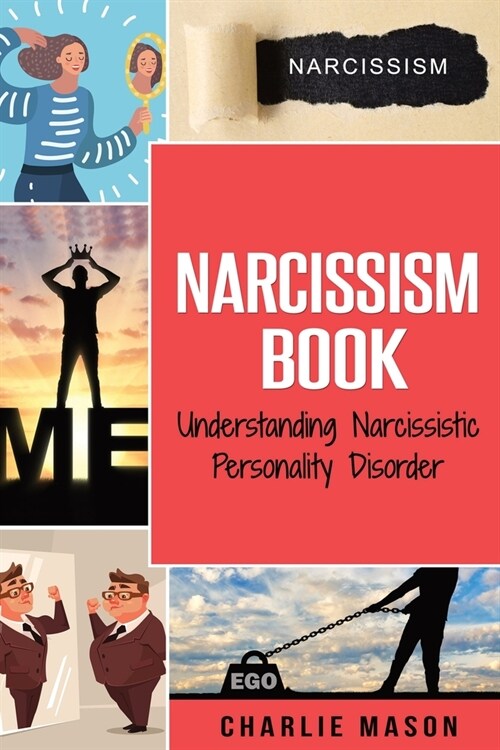 Narcissism: Understanding Narcissistic Personality Disorder (Paperback)
