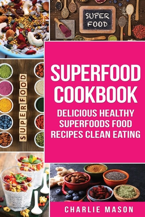 Superfood Cookbook Delicious Healthy Superfoods Food Recipes Clean Eating (Paperback)