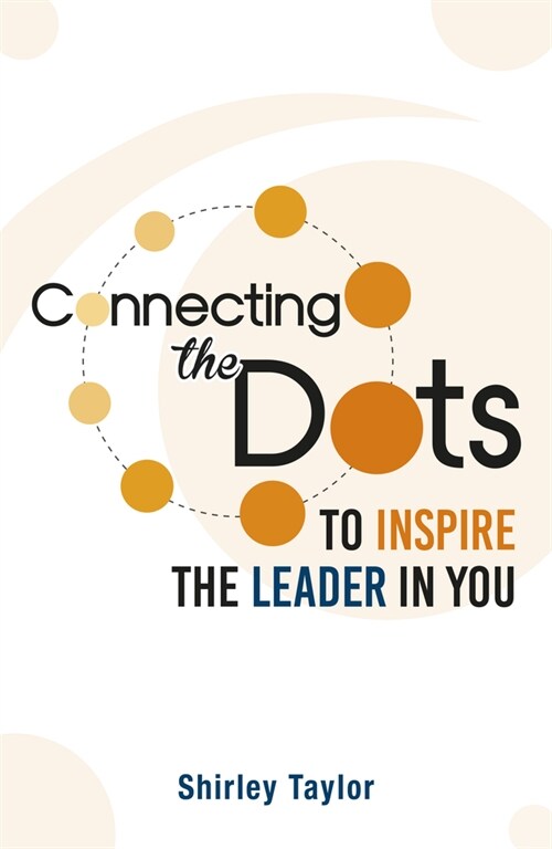 Connecting the Dots: To Inspire the Leader in You (Paperback)