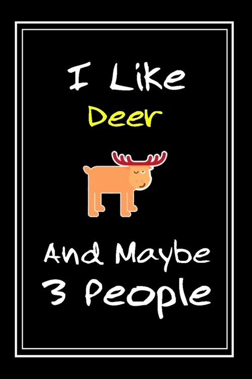 I Like Deer And Maybe 3 People: Notebook And Journal Gift - 120 pages Funny Deer Blank Lined Journal Notebook Planner (Paperback)