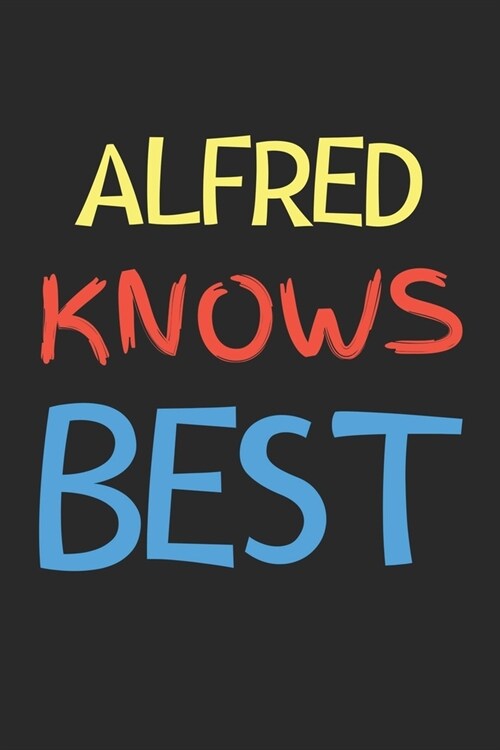 Alfred Knows Best: Lined Journal, 120 Pages, 6 x 9, Alfred Personalized Name Notebook Gift Idea, Black Matte Finish (Alfred Knows Best Jo (Paperback)