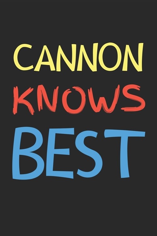 Cannon Knows Best: Lined Journal, 120 Pages, 6 x 9, Cannon Personalized Name Notebook Gift Idea, Black Matte Finish (Cannon Knows Best Jo (Paperback)