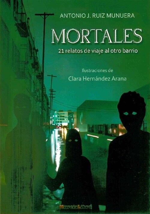 MORTALES. 21 RELATOS DE VIAJE AL OTRO BARRIO (Book)